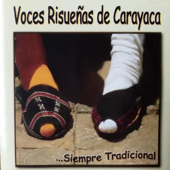 Siempre Tradicional (2008) by Voces Risueñas de Carayaca