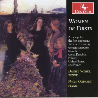 Women of Firsts: Art songs by the first Important Twentieth Century Women Composers from the Czech Republic, Poland, United States, and France by Naomi Oliphant