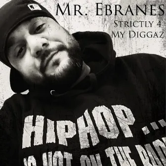 Strictly 4 My Diggaz by Mr. Ebranes