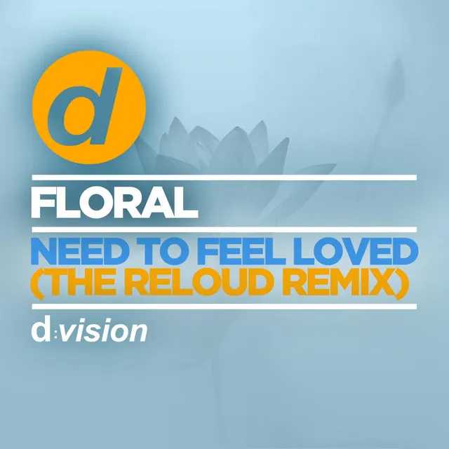 Need To Feel Loved - The Reloud Remix