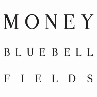 Bluebell Fields by MONEY