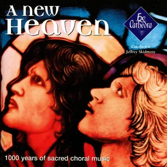 A New Heaven : 1000 Years of Sacred Choral Music by Jeffrey Skidmore