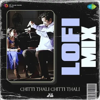 Chitti Thali Chitti Thali (Lofi Mix) by DJ Aftab