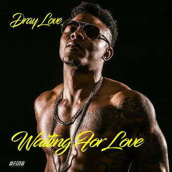 Waiting for Love by Dray Love