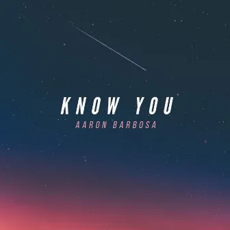 Know You by Aaron Barbosa