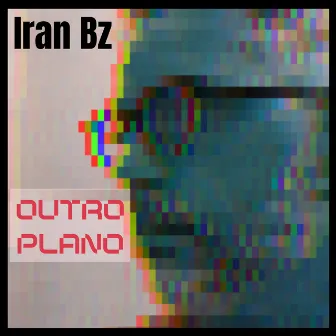 Outro Plano by Iran Bz