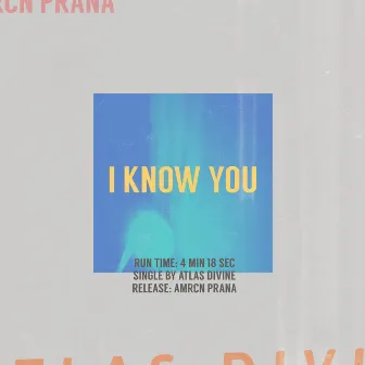 I Know You by ATLAS DIVINE