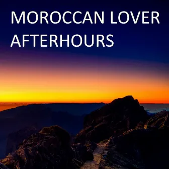 Afterhours by Moroccan Lover