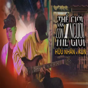 Thế Giới Vẫn Còn 1 Người by Kun