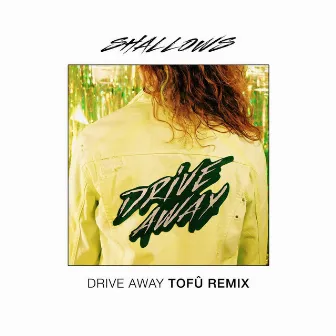 Drive Away (Tofû Remix) by Shallows