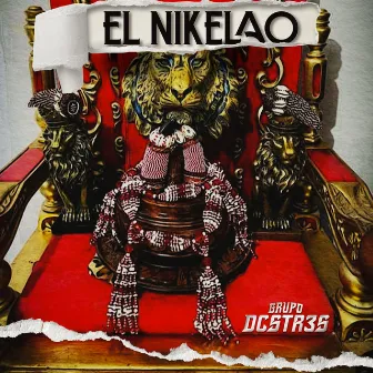 El Nikelao by Grupo Dcstr3s