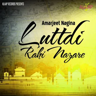 Luttdi Rahi Nazare by Pooja Mattu