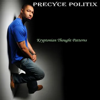 Kryptonian Thought Patterns by Precyce Politix