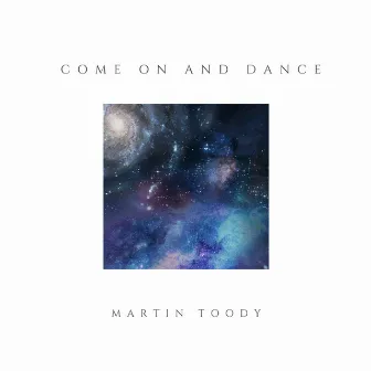 Come On And Dance by Martin Toody