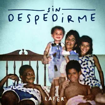 Sin Despedirme by Lafér