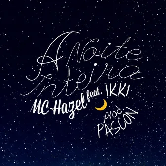 A Noite Inteira by Mc Hazel