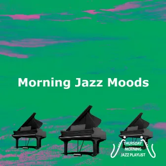 Morning Jazz Moods by Thursday Morning Jazz Playlist