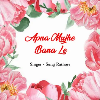 Apna Mujhe Bana Le by Khushboo Kumbhat