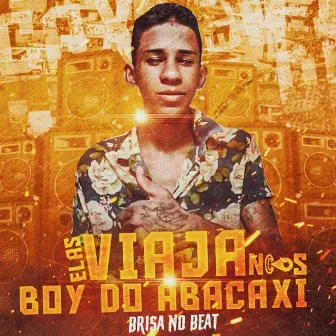 Elas Viaja nos Boy do Abacaxi by Bibi Silva