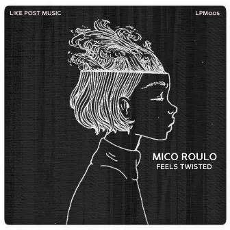 Feels Twisted by Mico Roulo