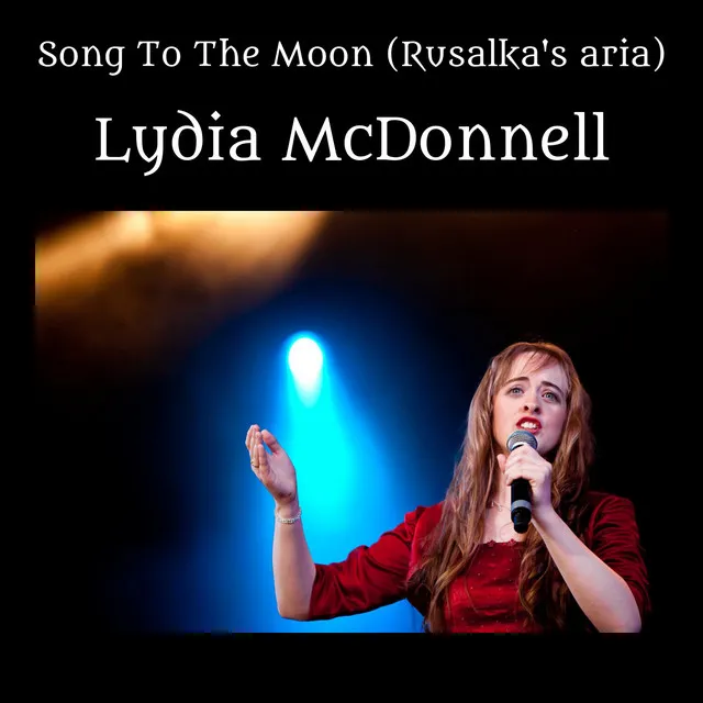 Song To The Moon (Rusalka's aria)