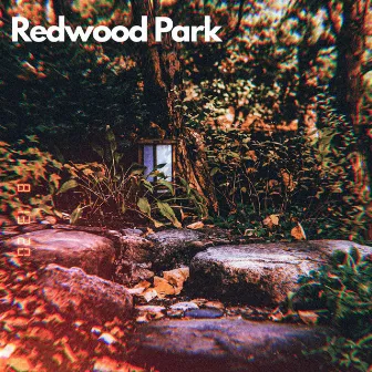 Redwood Park by The Delirious Artist