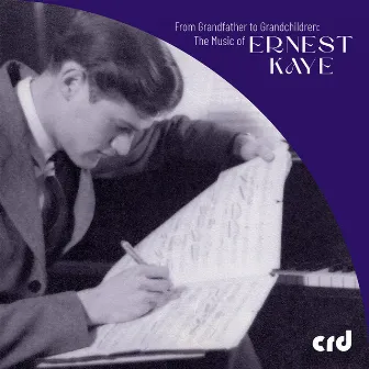 From Grandfather to Grandchildren: The Music of Ernest Kaye by Ernest Kaye