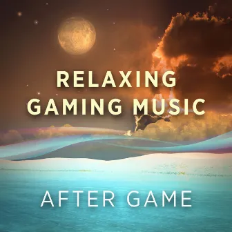 Relaxing Gaming Music: After Game by Jacob Karlzon