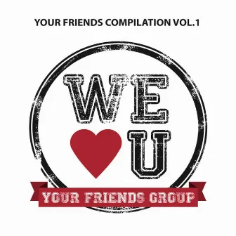 Your Friends Compilation, Vol. 1 by YF Group