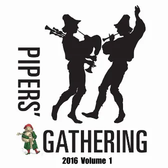 Pipers' Gathering 2016, Vol. 1 by Pipers Gathering