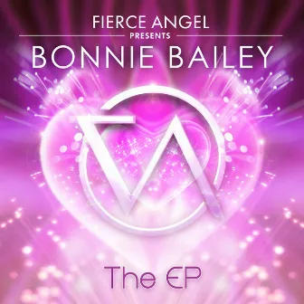 Fierce Angel Presents Bonnie Bailey - EP by Bonnie Bailey