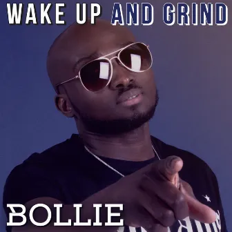 Wake Up and Grind by Bollie