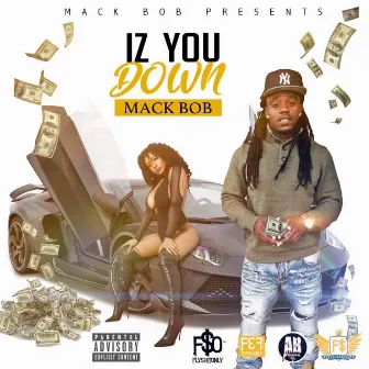 Iz You Down by Mack Bob