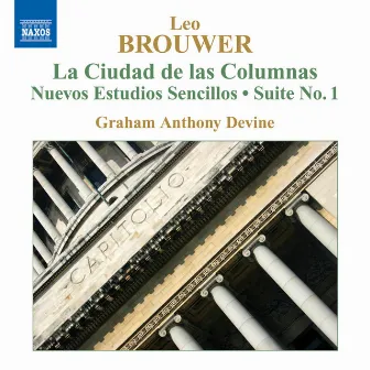 Brouwer: Guitar Music, Vol. 4 - La Ciudad De Las Columnas / Nuevos Estudios Sencillos by Graham Anthony Devine