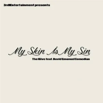 My Skin Is My Sin (feat. David Emanuel Comedian) by The Igive