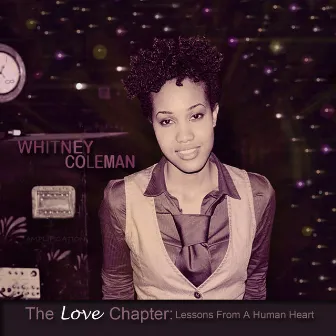 The Love Chapter: Lessons from a Human Heart by Whitney Coleman