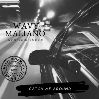 Catch Me Around by Wavy Maliano