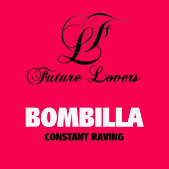 Constant Raving by Bombilla