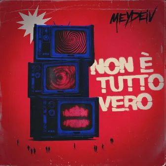 Non è tutto vero by MeyDeiv