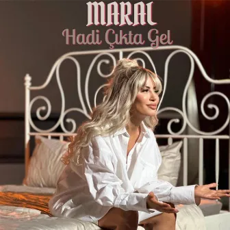 Hadi Çıkta Gel by Maral