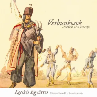 Verbunkosok (A toborzók zenéje) by Kecskés Ensemble