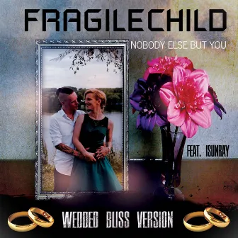 Nobody Else but You (Wedded Bliss) by FragileChild