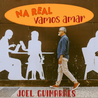 Na Real Vamos Amar by Joel Guimarães