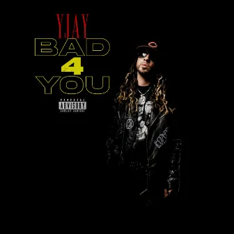 Bad 4 You by Yjay