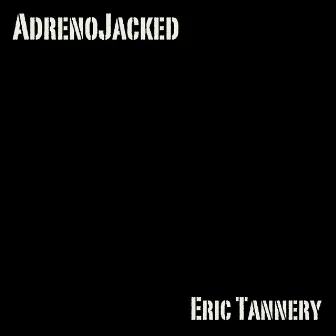 Adrenojacked by Eric Tannery