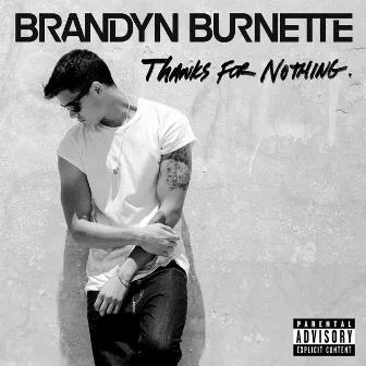 Thanks For Nothing by Brandyn Burnette