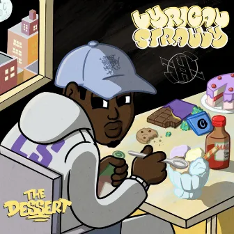 The Dessert by Lyrical Strally