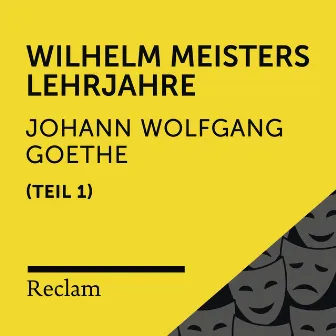 Goethe: Wilhelm Meisters Lehrjahre, I. Teil (Reclam Hörbuch) by Heiko Ruprecht