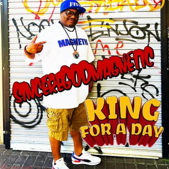 King For A Day by Sincere God Magnetic