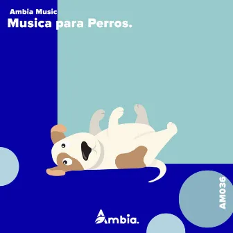 Musica Para Perros by Ambia Music